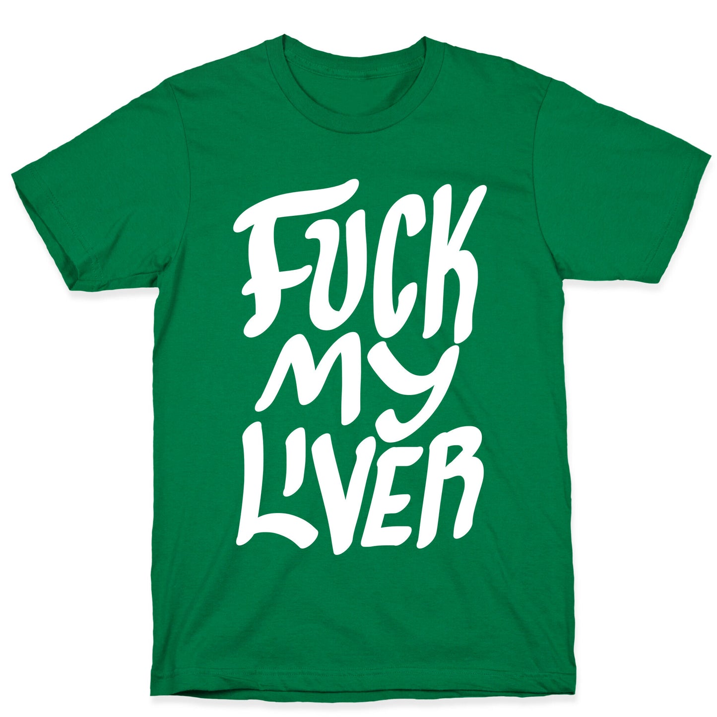 Fuck My Liver T-Shirt