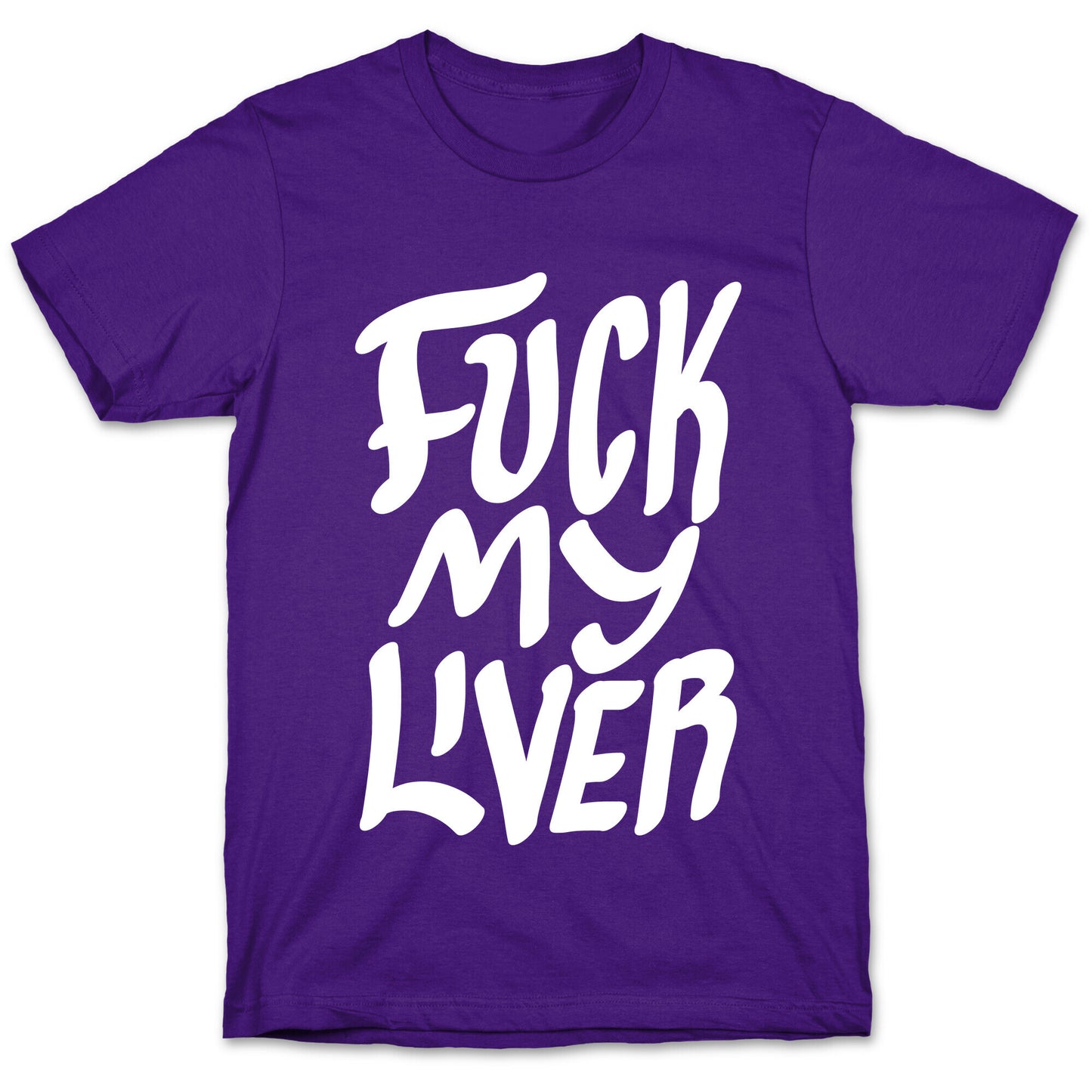 Fuck My Liver T-Shirt