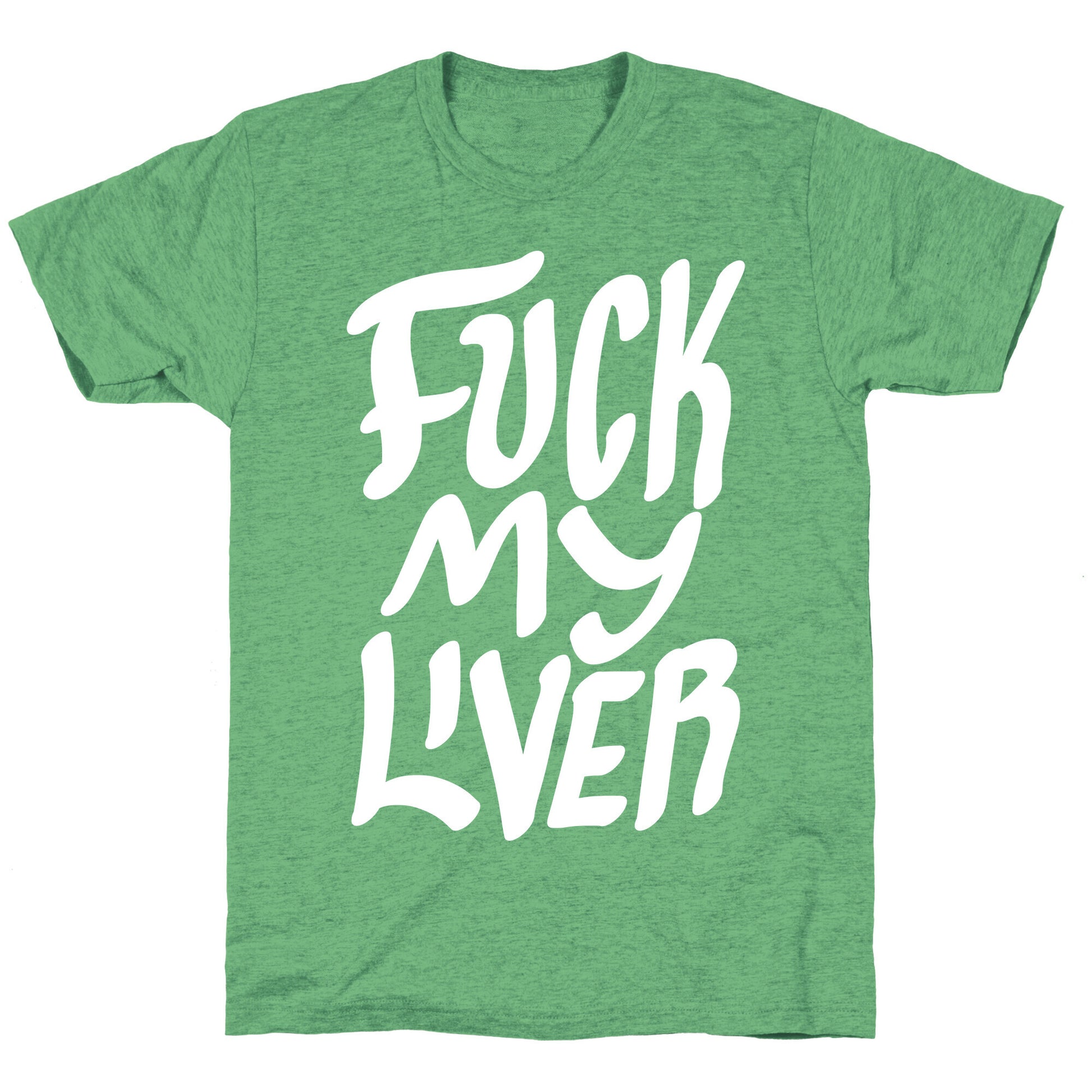 Fuck My Liver Unisex Triblend Tee