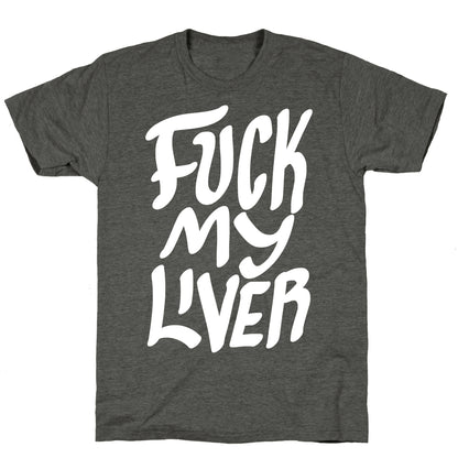 Fuck My Liver Unisex Triblend Tee