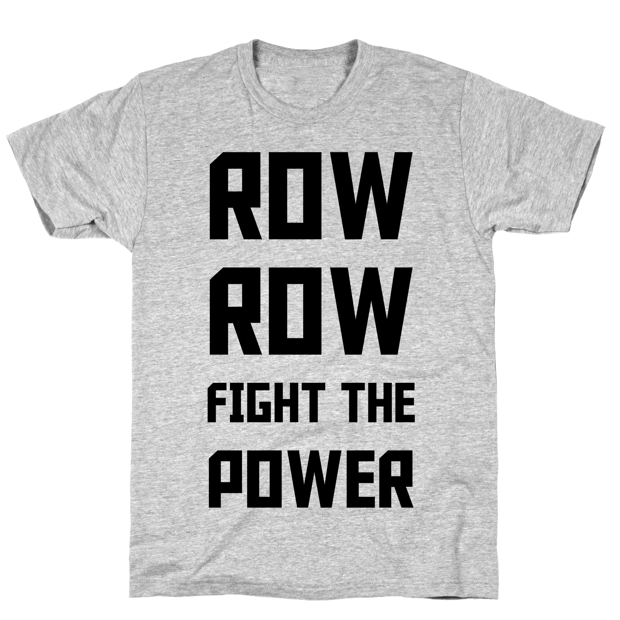 Row Row Fight The Power T-Shirt