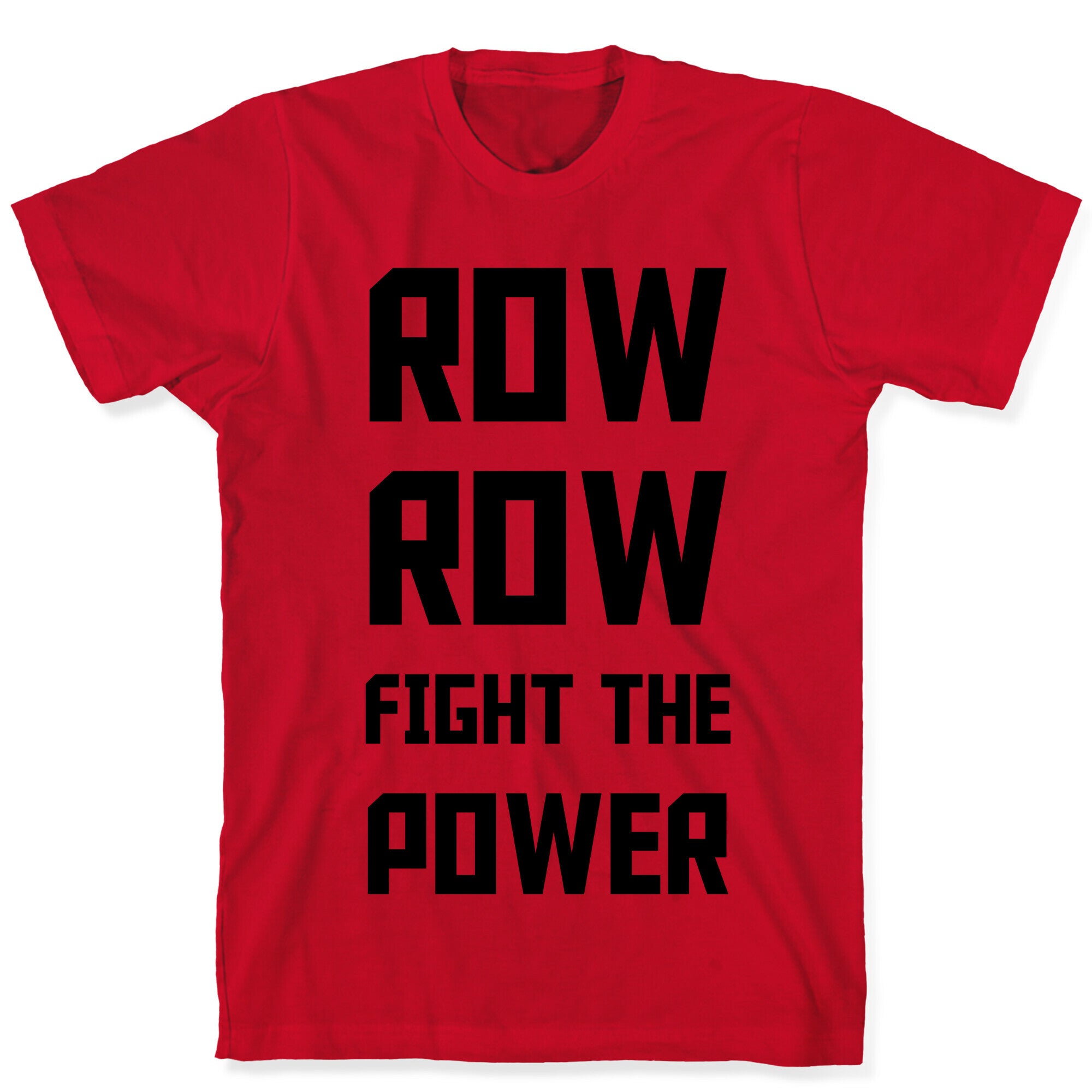 Row Row Fight The Power T-Shirt