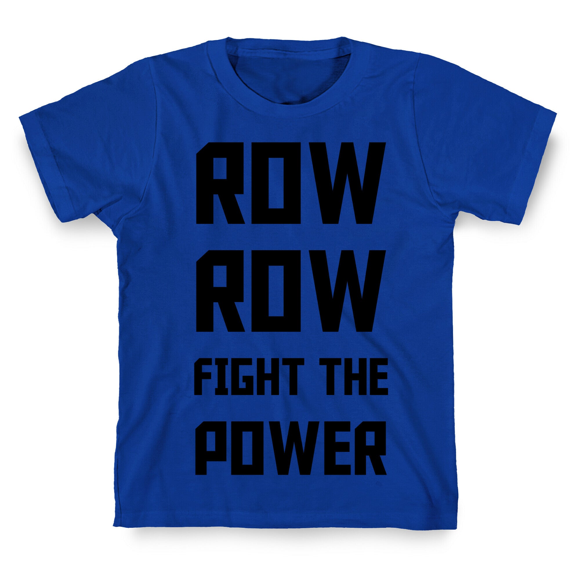 Row Row Fight The Power T-Shirt