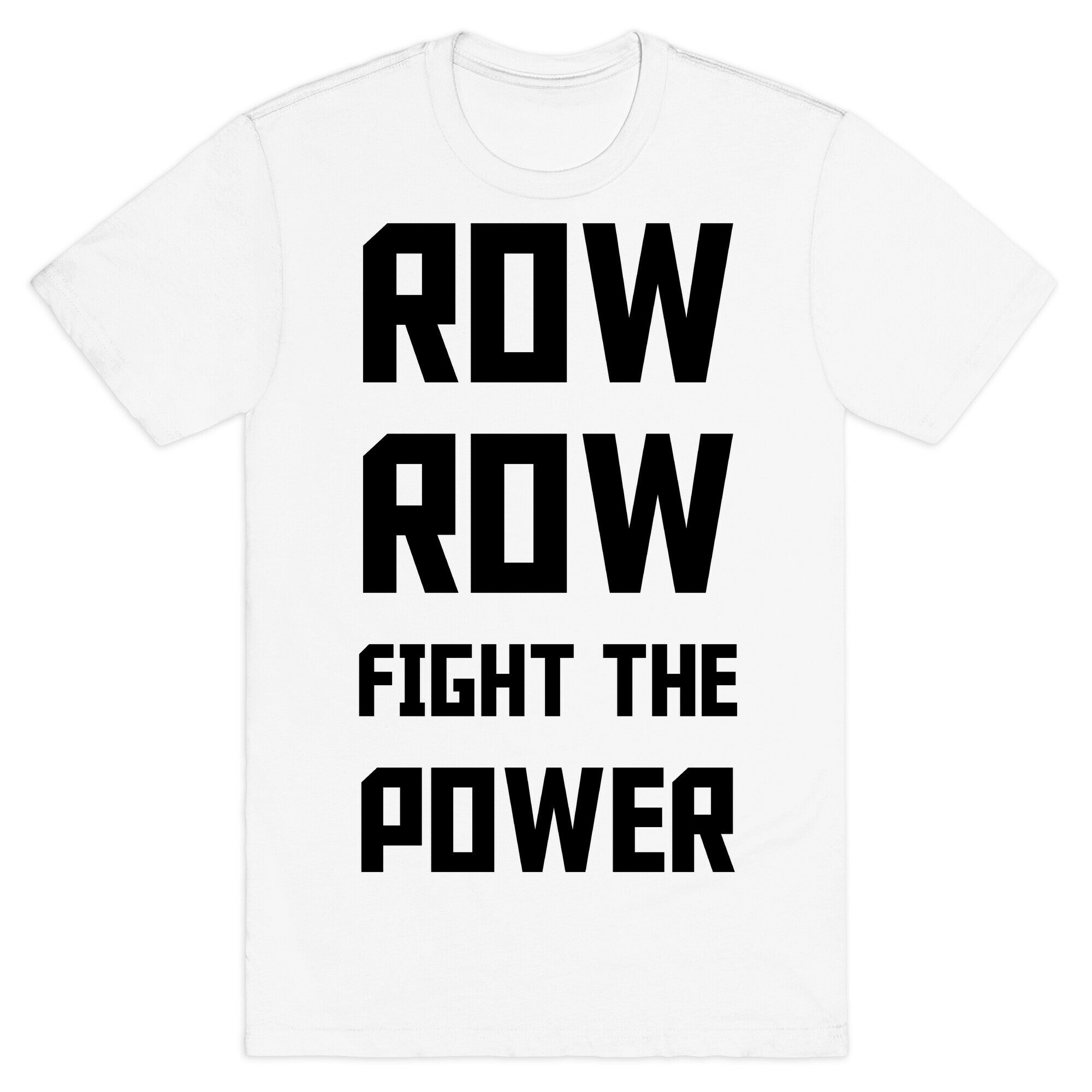 Row Row Fight The Power T-Shirt