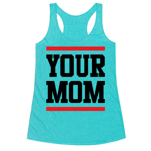 Your Mom Racerback Tank