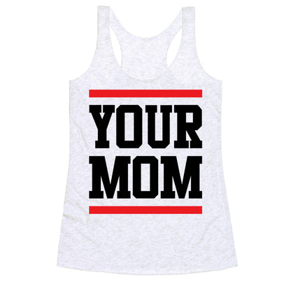 Your Mom Racerback Tank