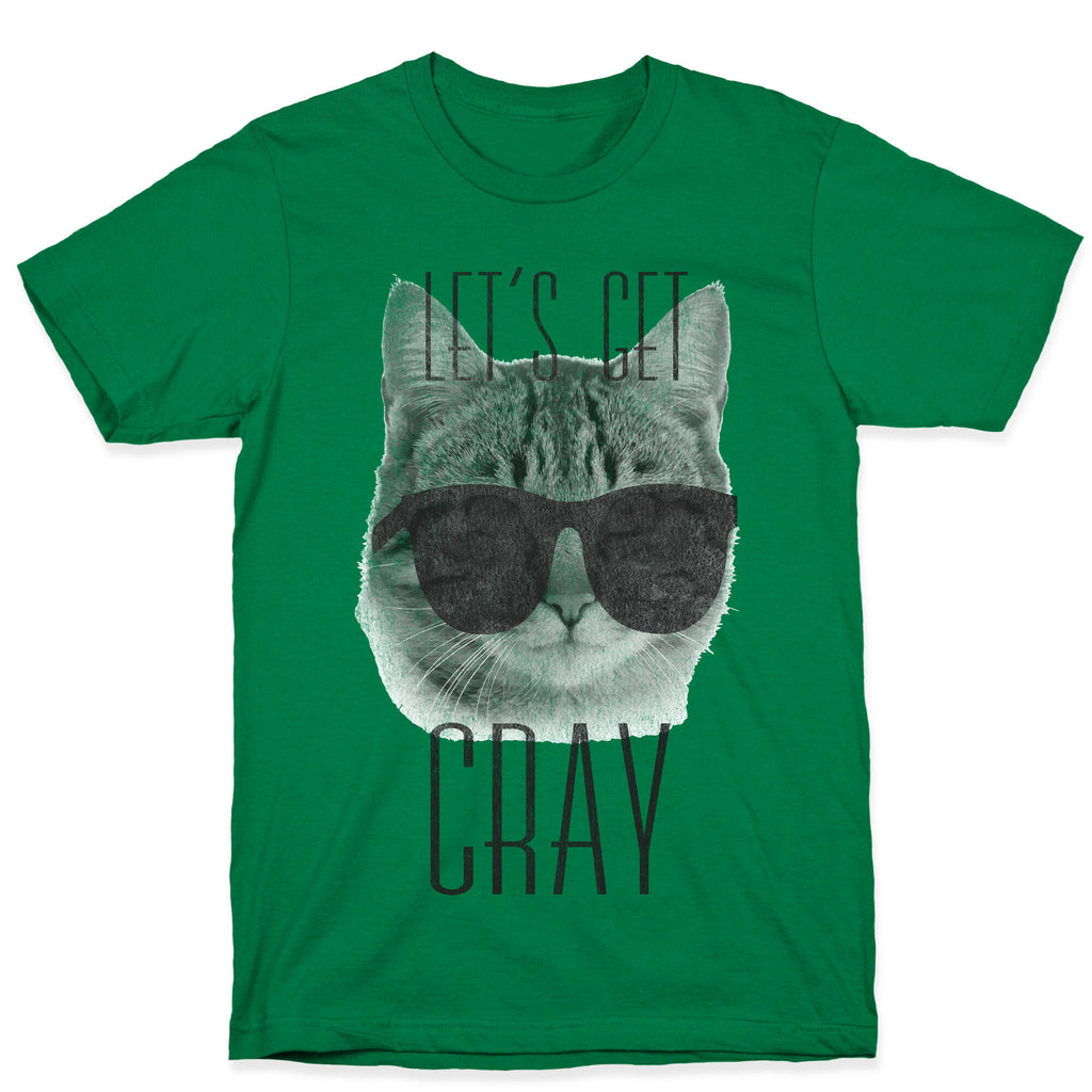 Let's Get Cray T-Shirt