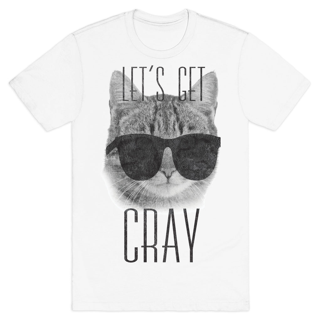 Let's Get Cray T-Shirt
