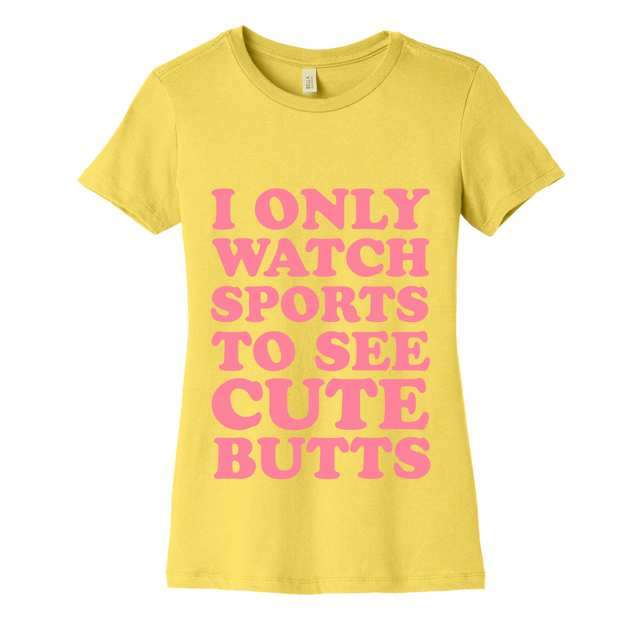 I Only Watch Sports To See Cute Butts Women's Cotton Tee