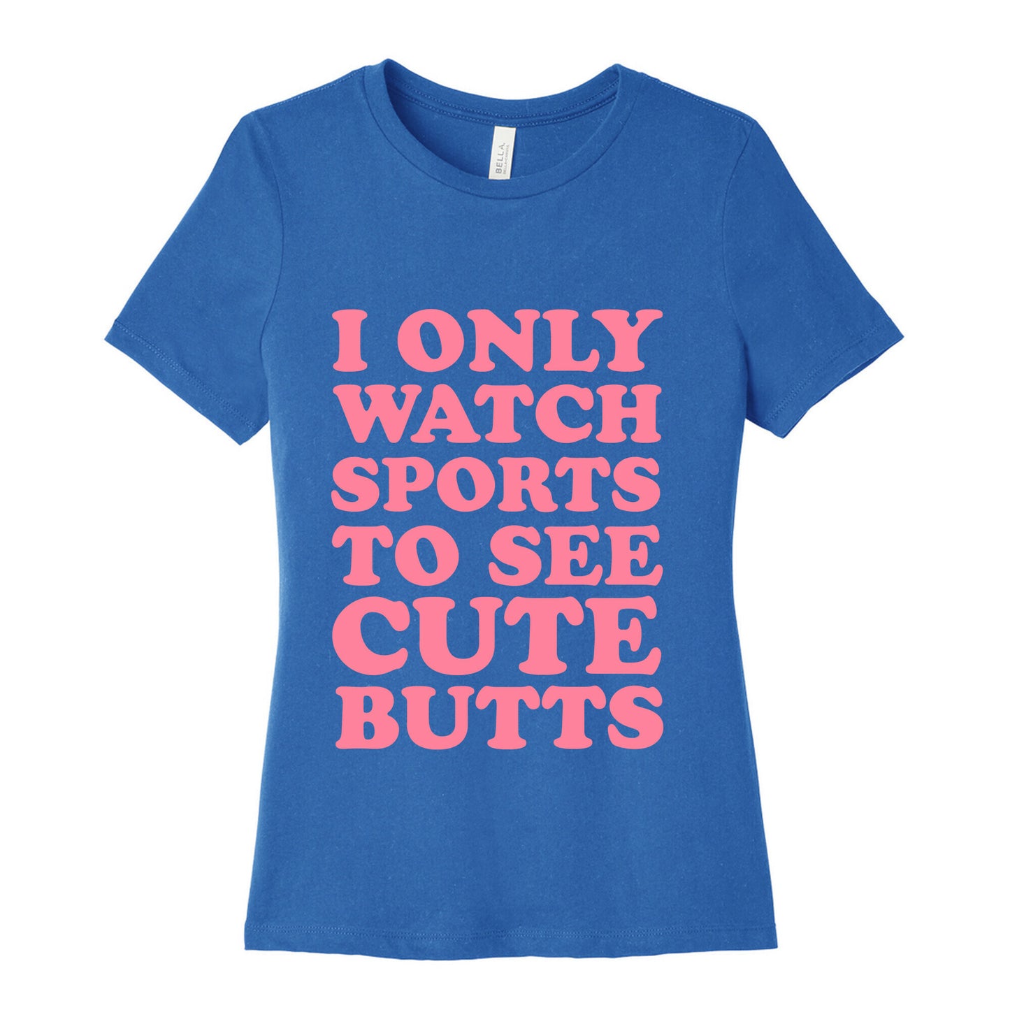 I Only Watch Sports To See Cute Butts Women's Cotton Tee