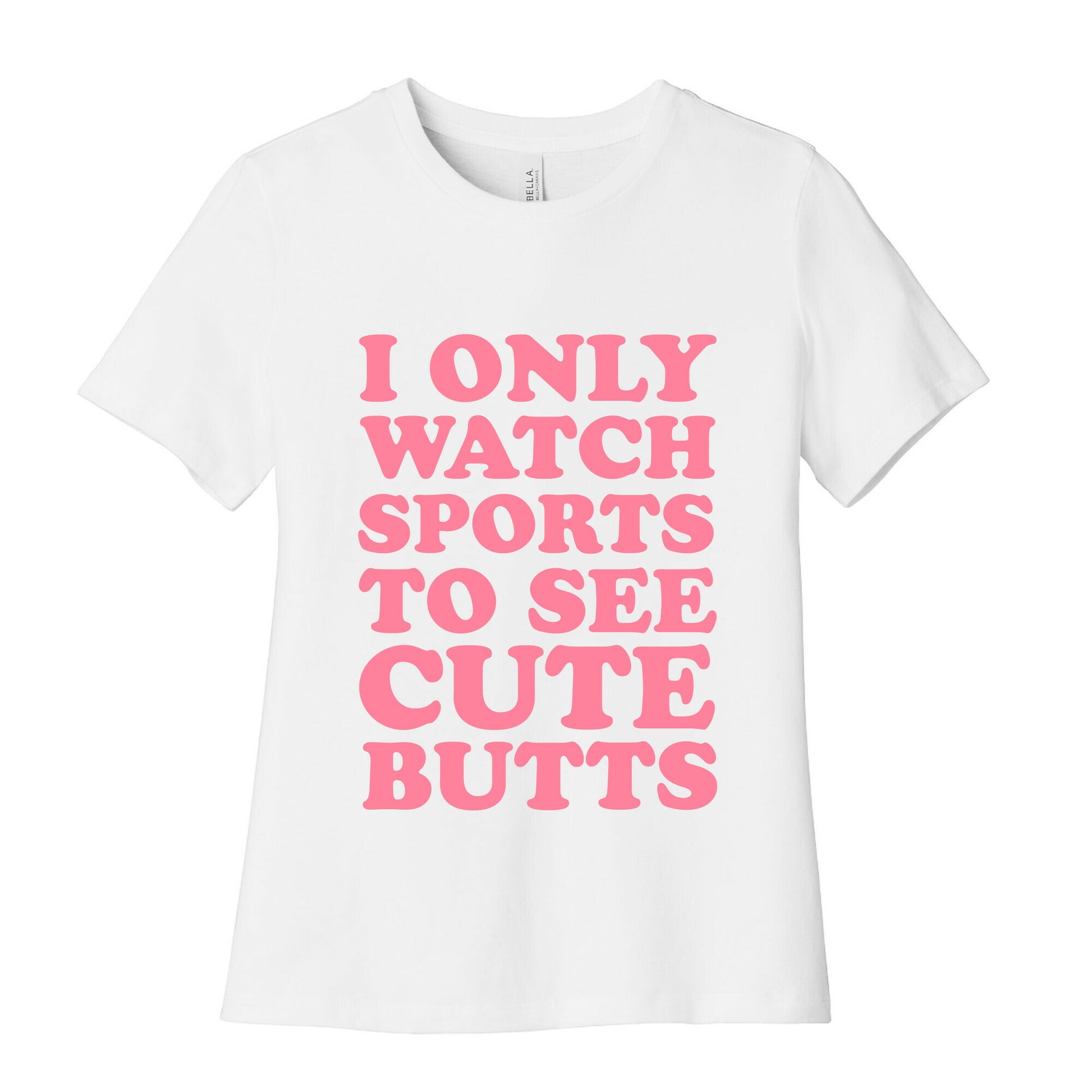 I Only Watch Sports To See Cute Butts Women's Cotton Tee