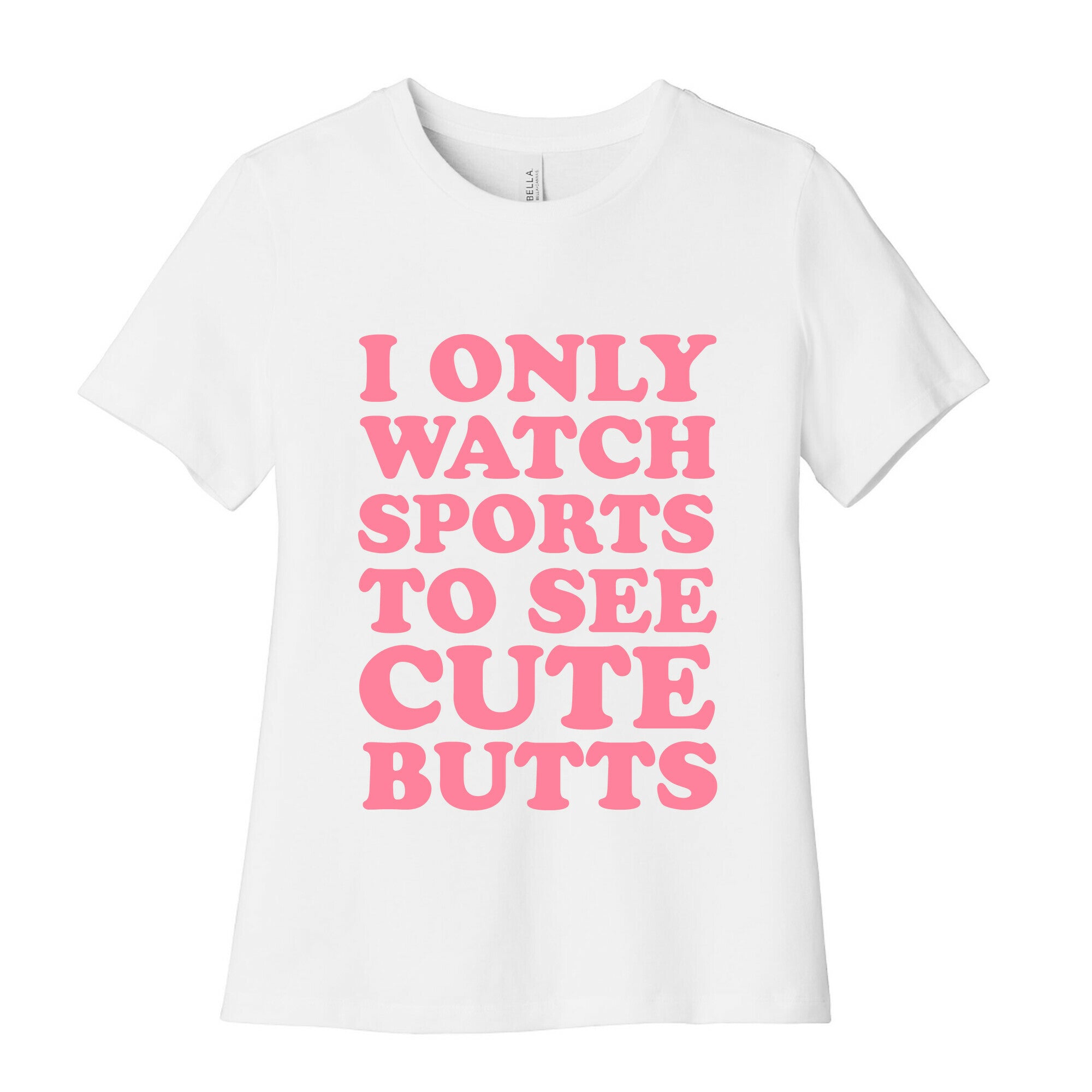 I Only Watch Sports To See Cute Butts Women's Cotton Tee