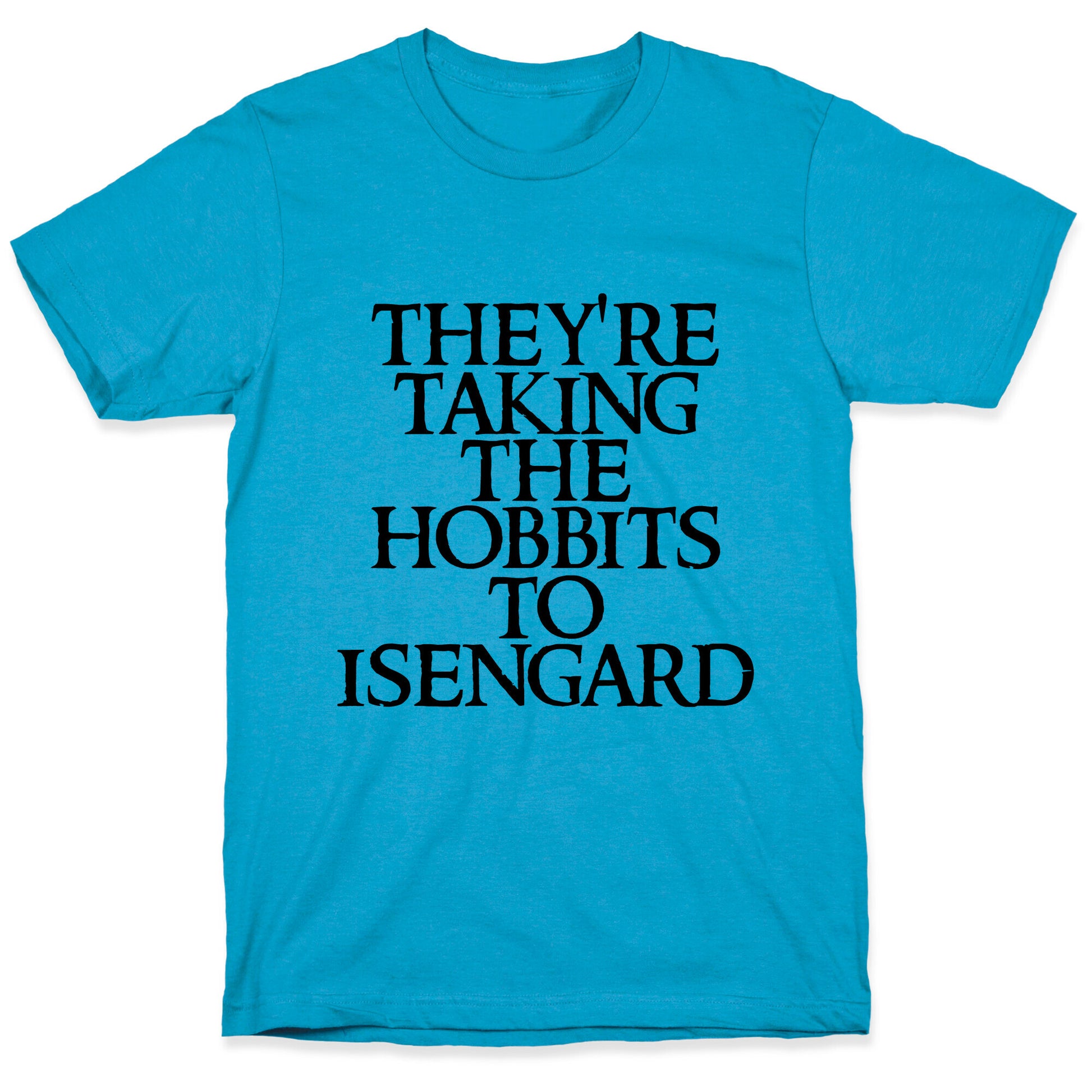 They're Taking The Hobbits To Isengard Unisex Triblend Tee