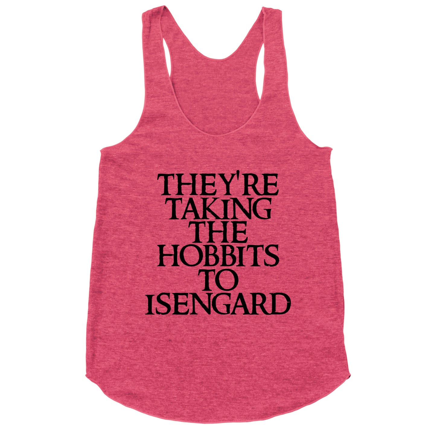 They're Taking The Hobbits To Isengard Racerback Tank