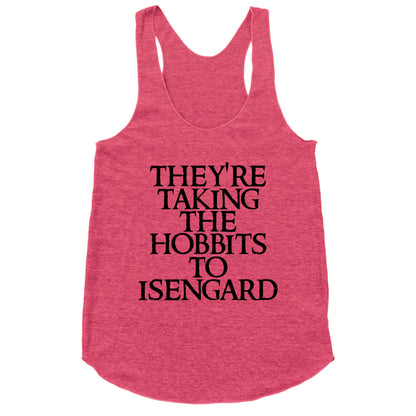 They're Taking The Hobbits To Isengard Racerback Tank