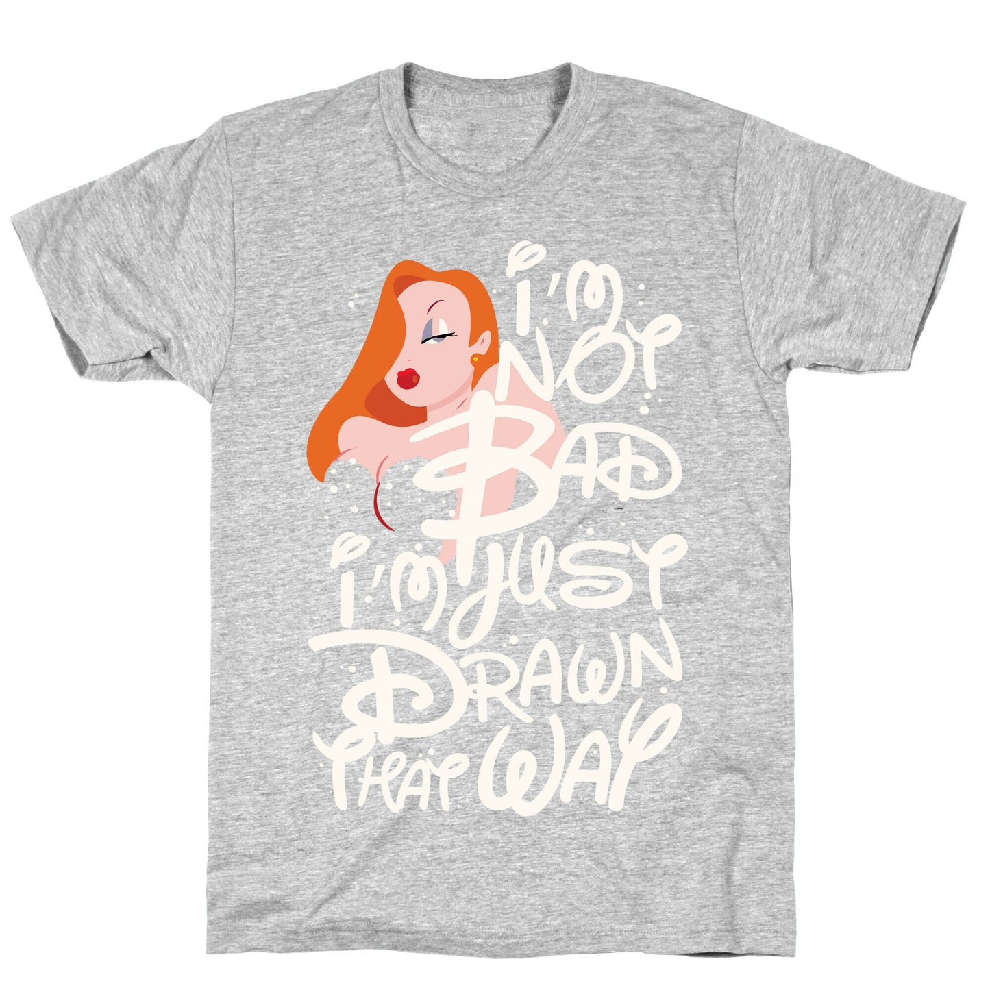 I'm Not Bad I'm Just Drawn That Way T-Shirt