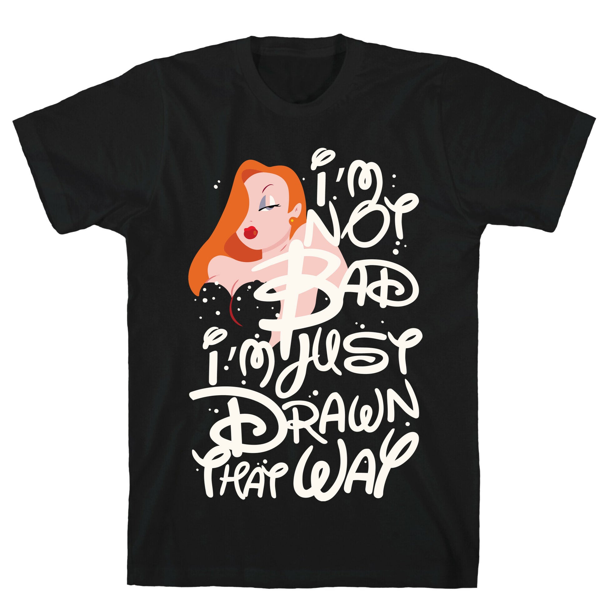I'm Not Bad I'm Just Drawn That Way T-Shirt