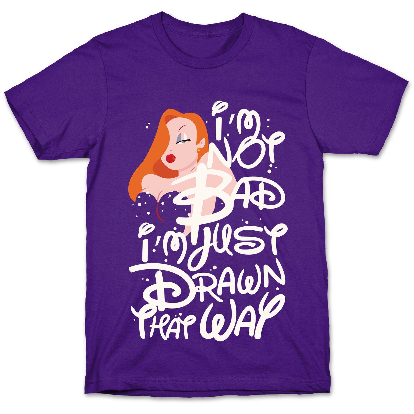 I'm Not Bad I'm Just Drawn That Way T-Shirt