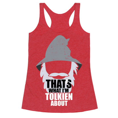 That's What I'm Tolkien About Racerback Tank