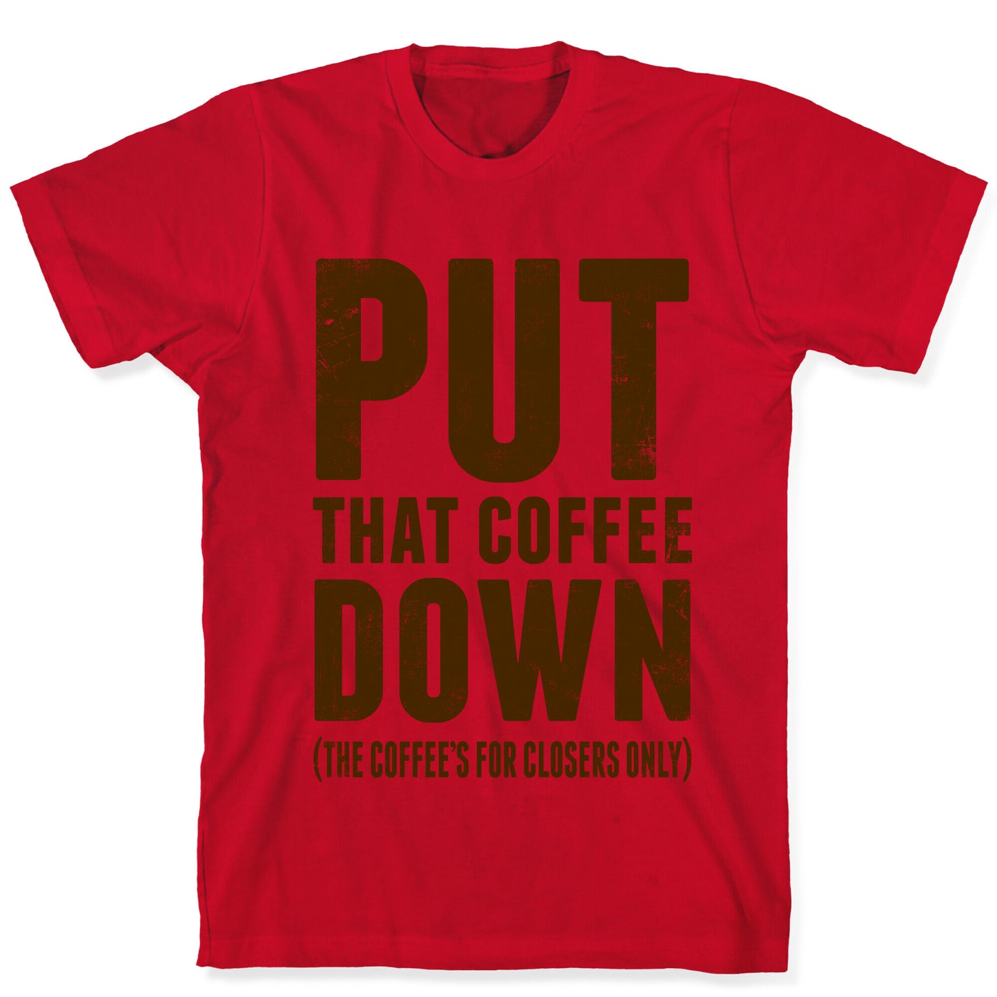 Put That Coffee Down T-Shirt