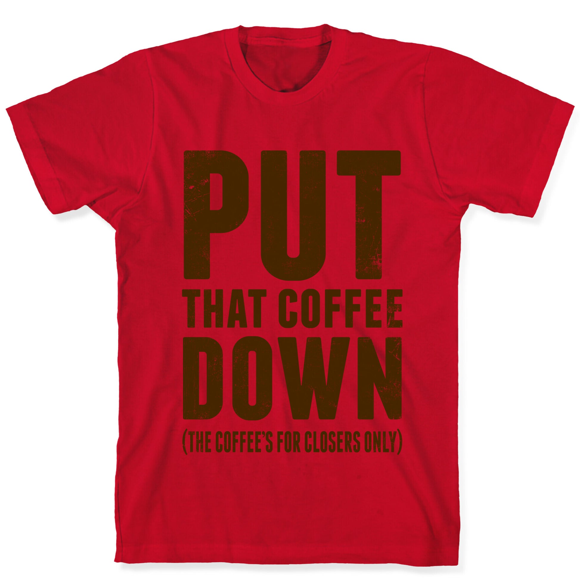 Put That Coffee Down T-Shirt