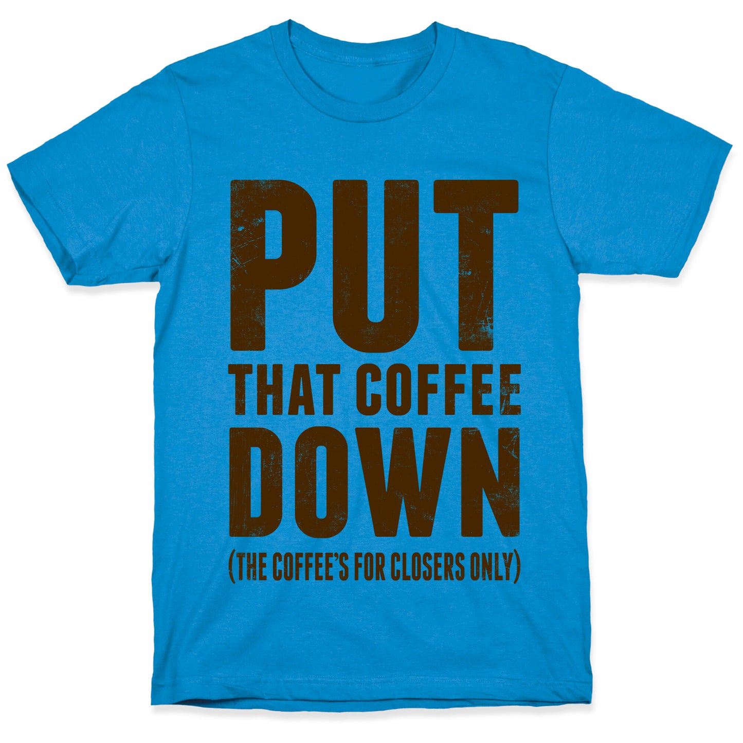 Put That Coffee Down T-Shirt