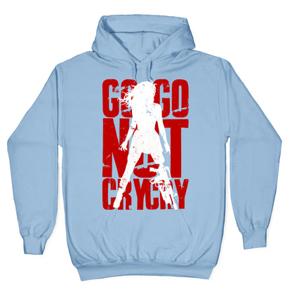 Go Go Not Cry Cry Hoodie