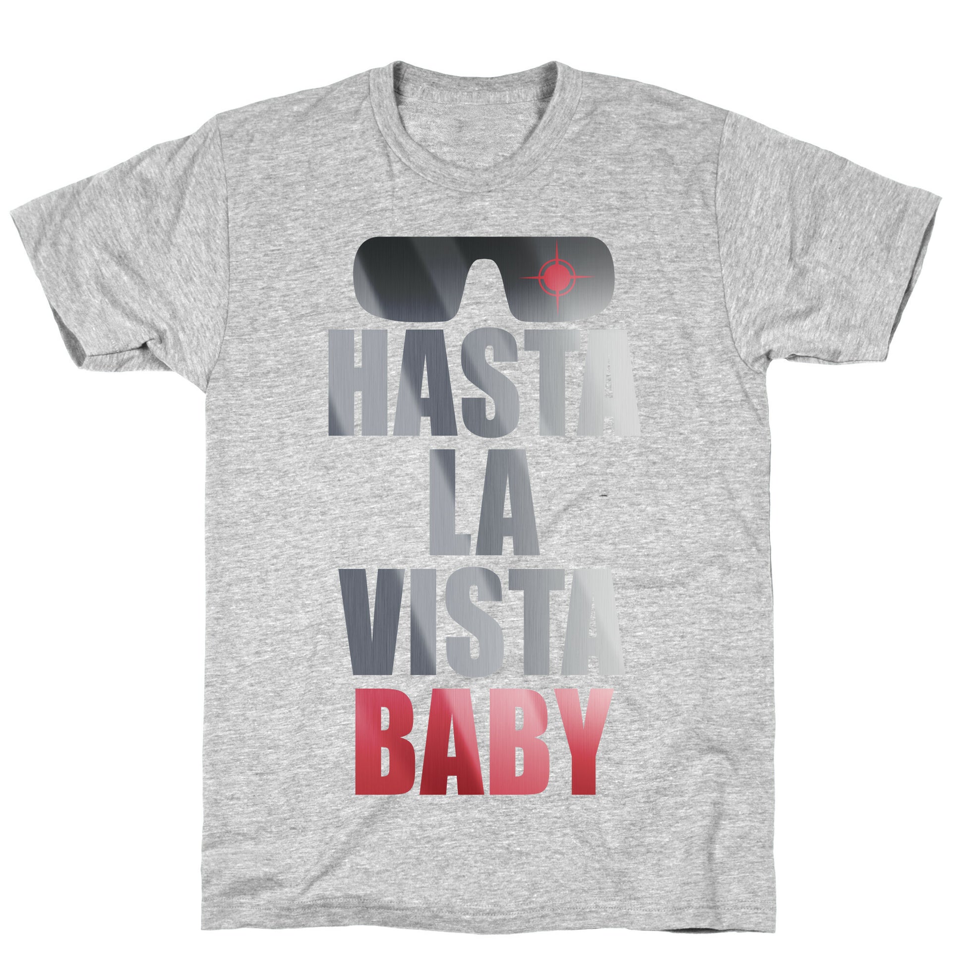 Hasta La Vista Baby T-Shirt