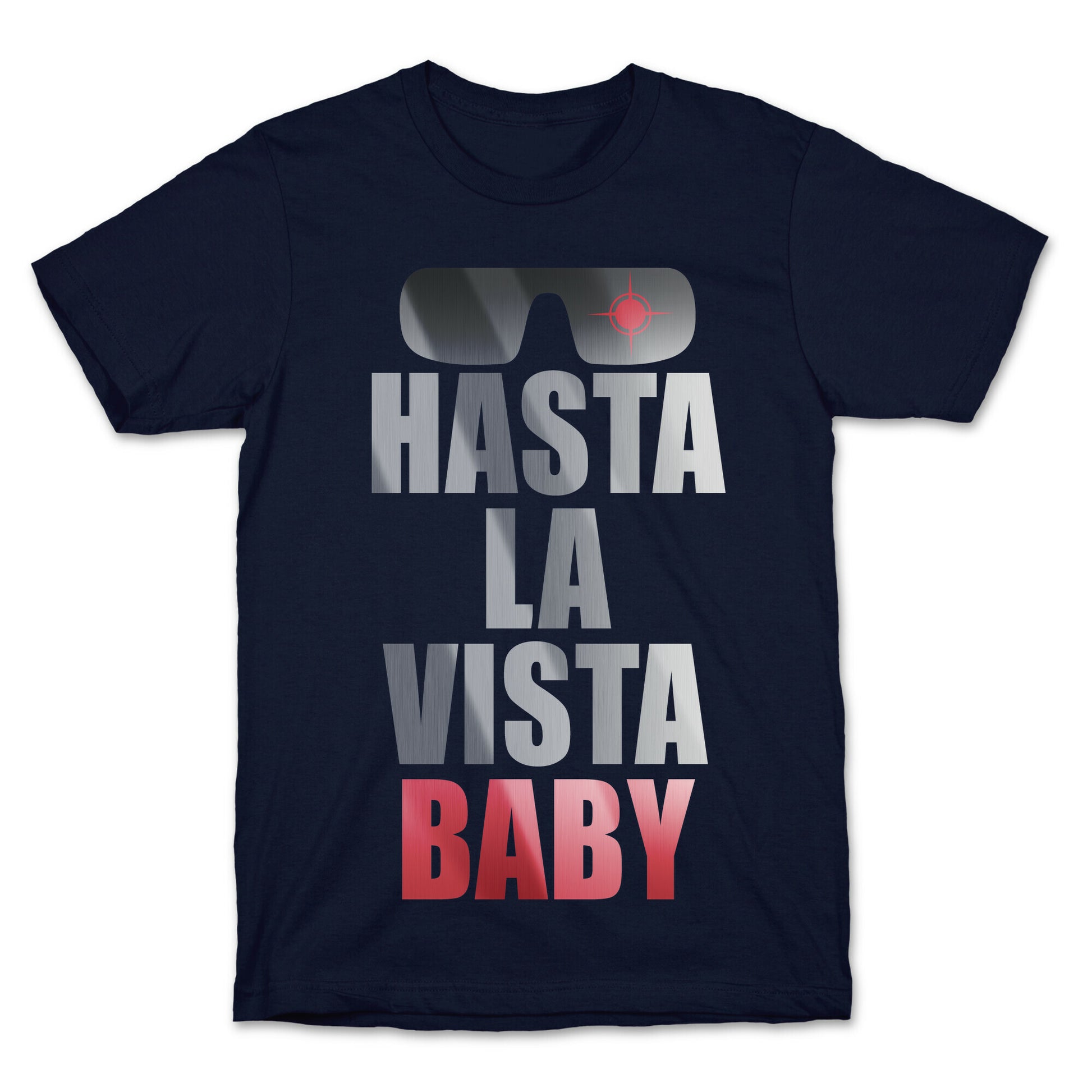 Hasta La Vista Baby T-Shirt