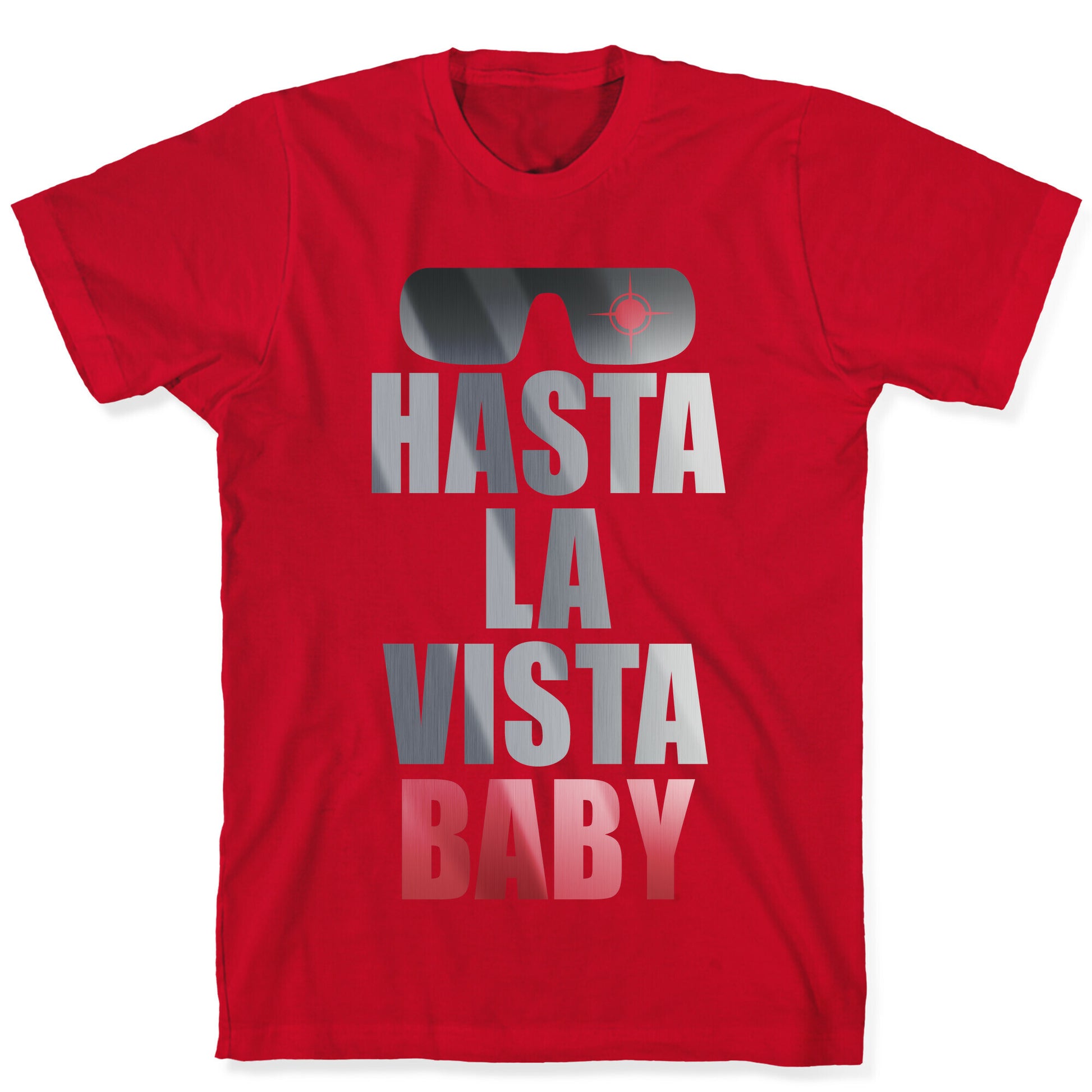Hasta La Vista Baby T-Shirt