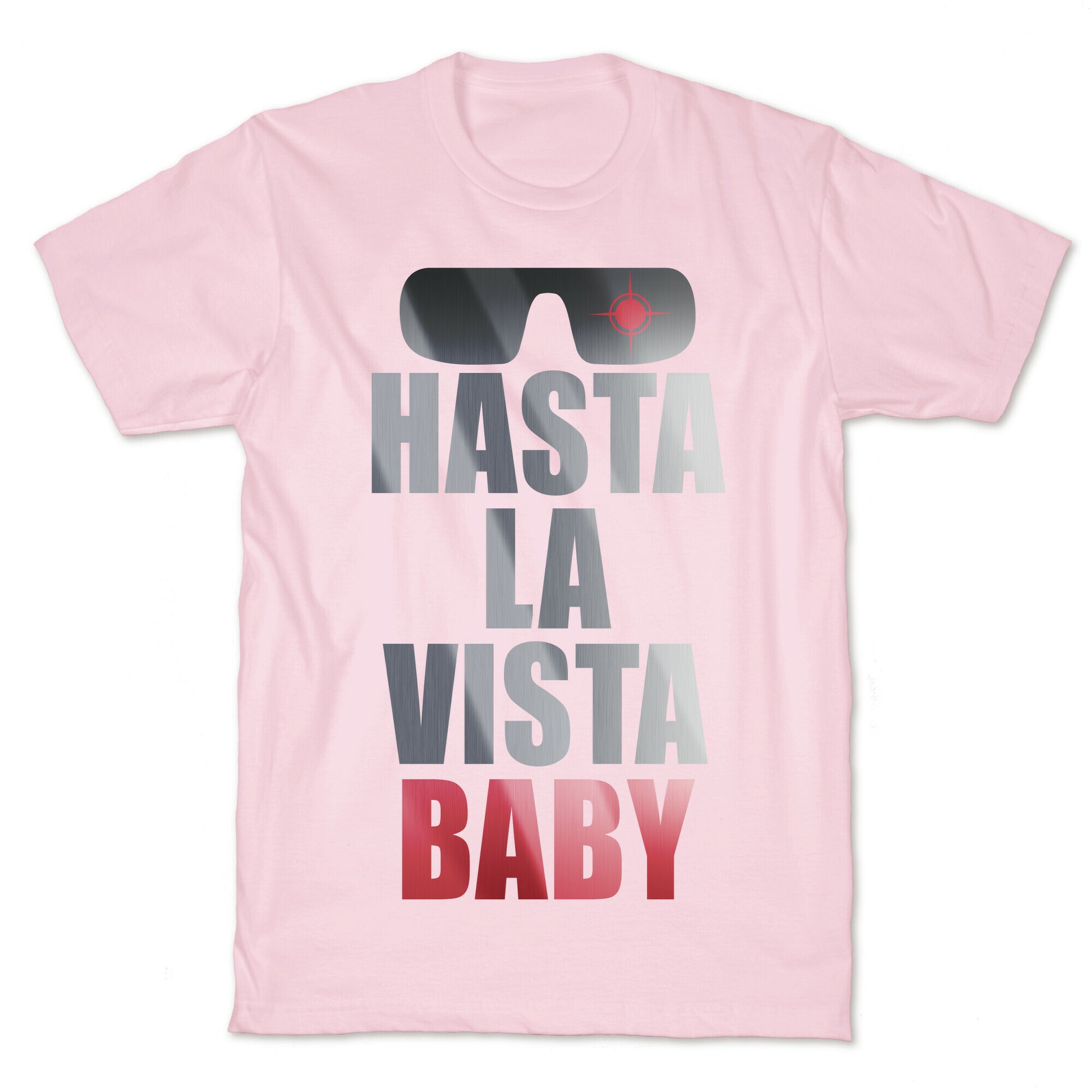 Hasta La Vista Baby T-Shirt