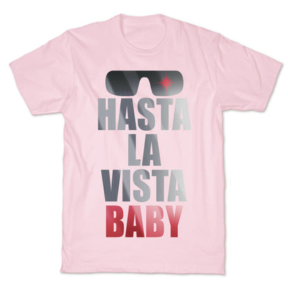 Hasta La Vista Baby T-Shirt