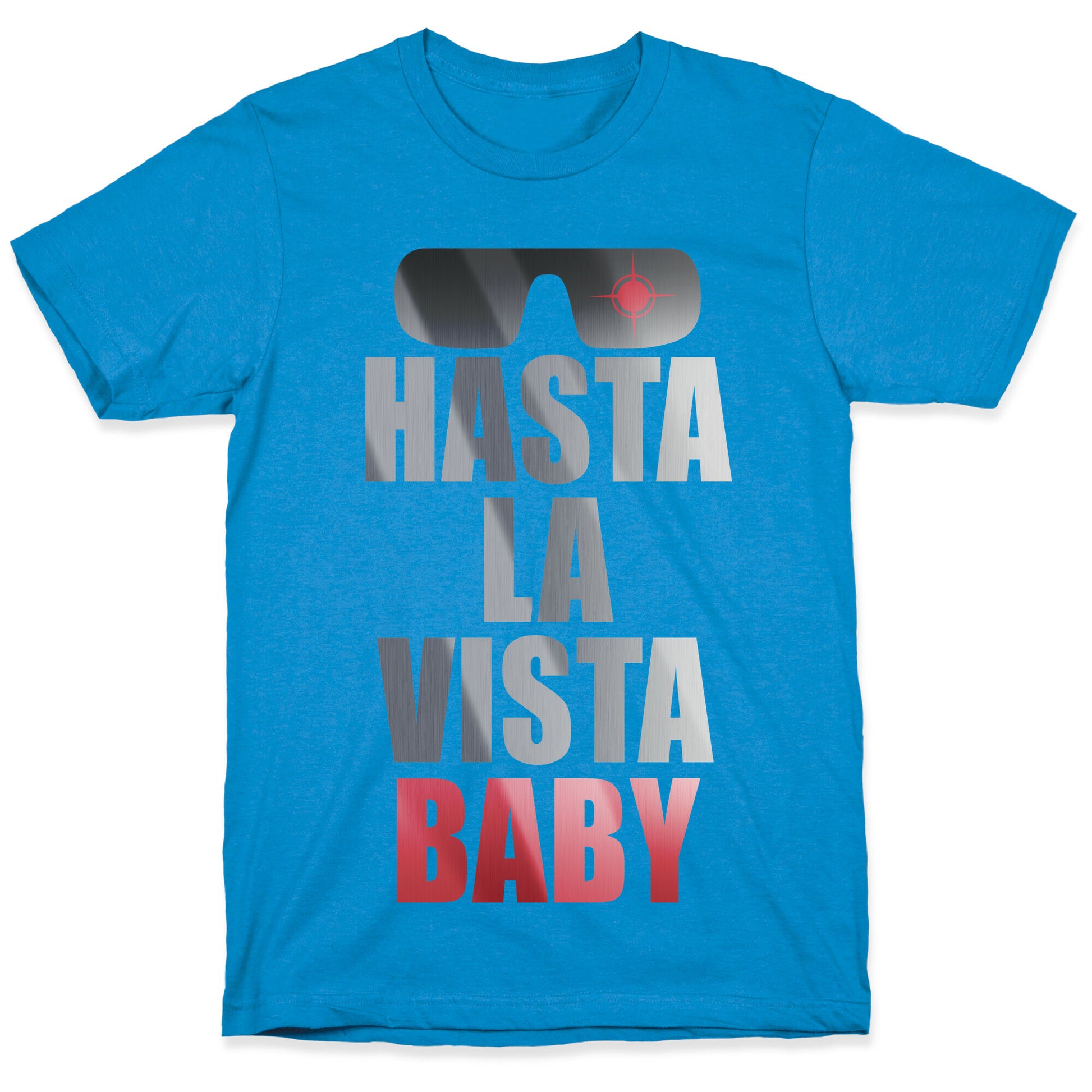 Hasta La Vista Baby T-Shirt