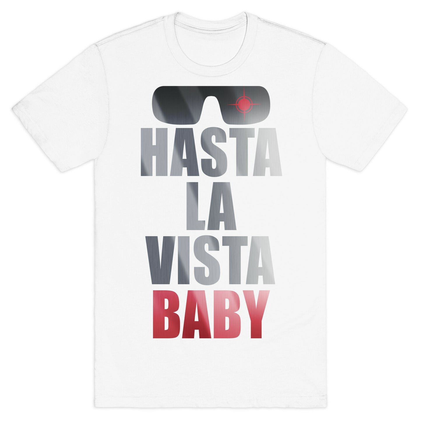 Hasta La Vista Baby T-Shirt