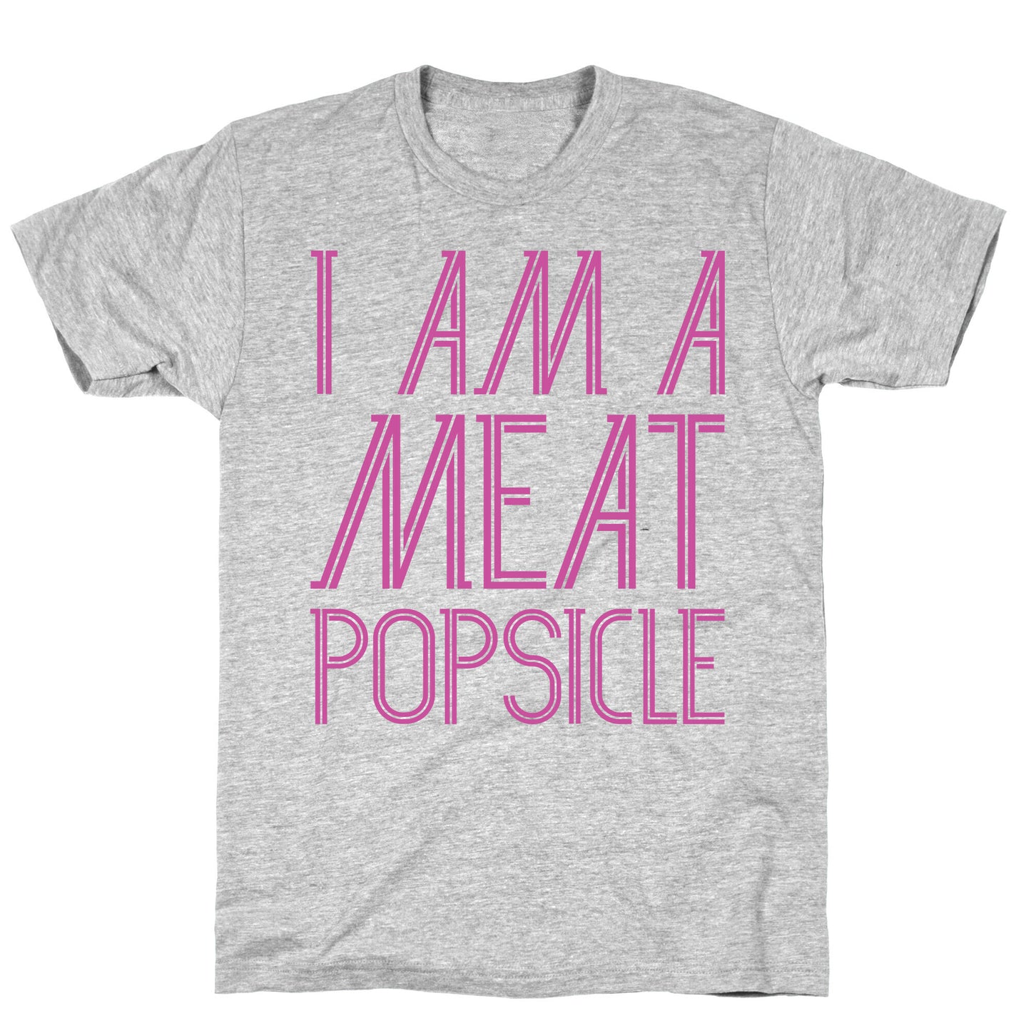 I Am A Meat Popsicle T-Shirt