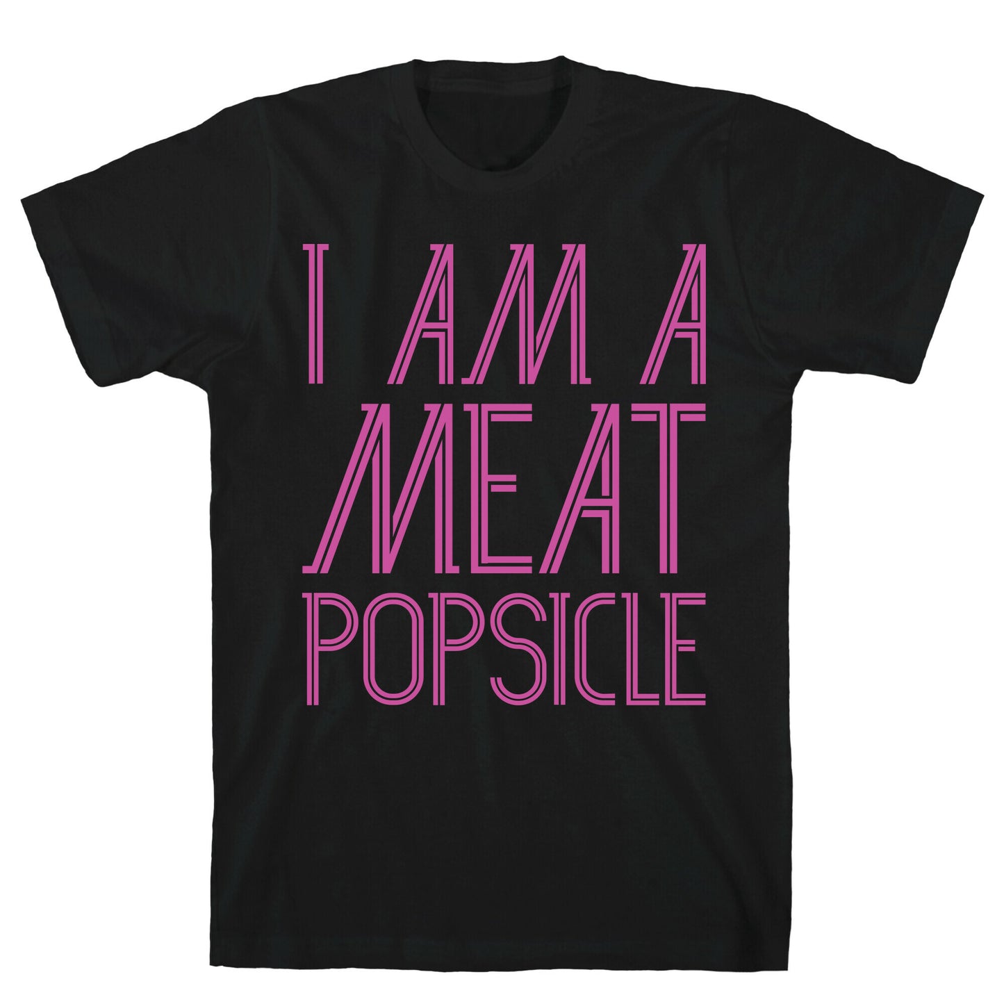 I Am A Meat Popsicle T-Shirt