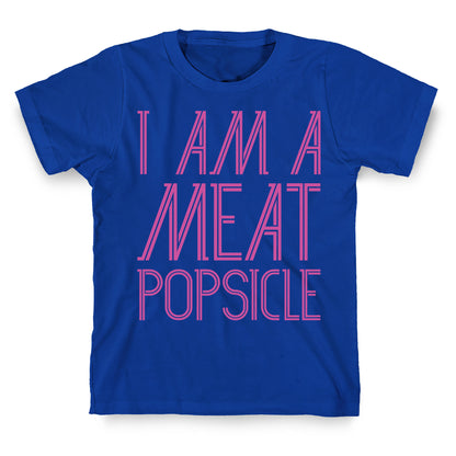 I Am A Meat Popsicle T-Shirt