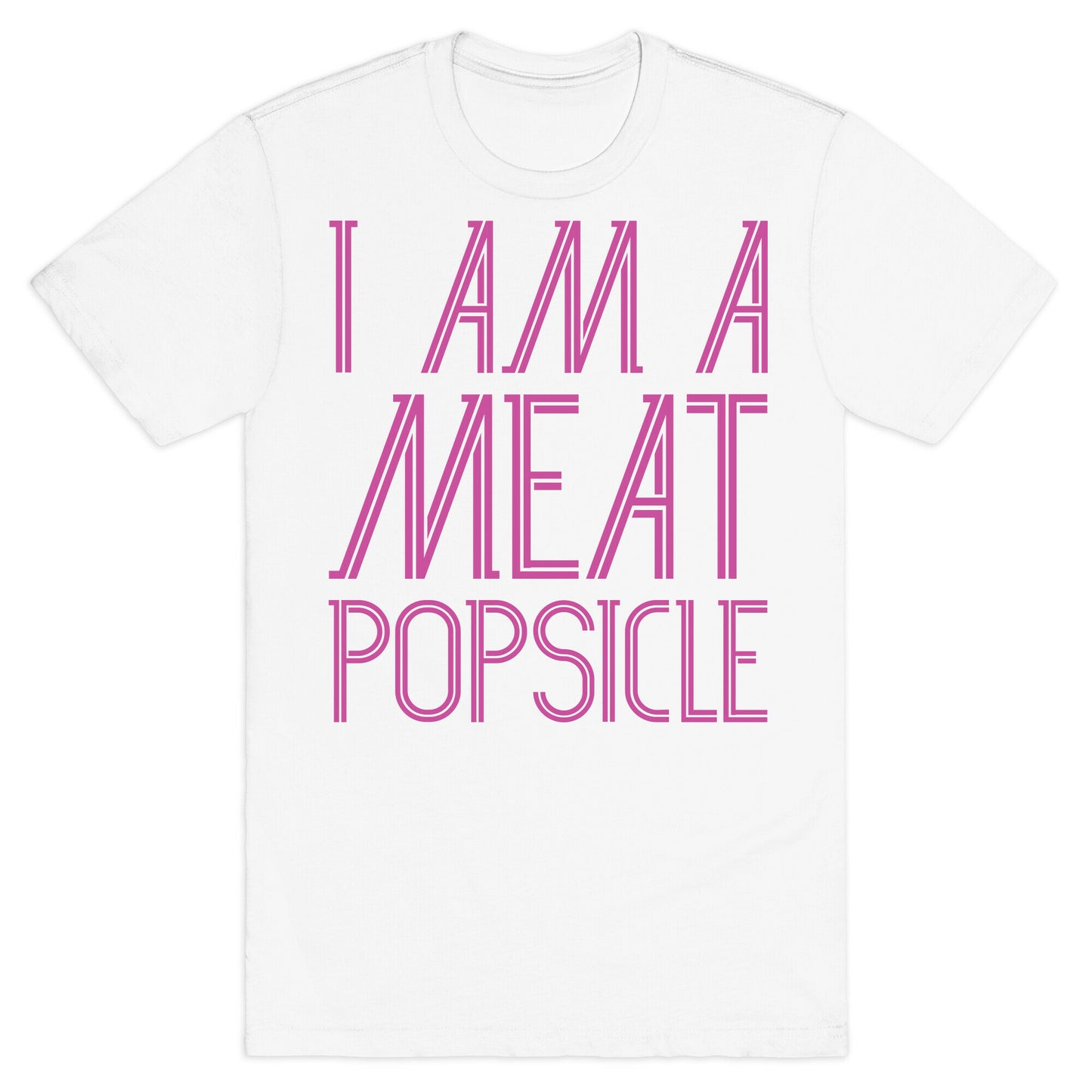 I Am A Meat Popsicle T-Shirt