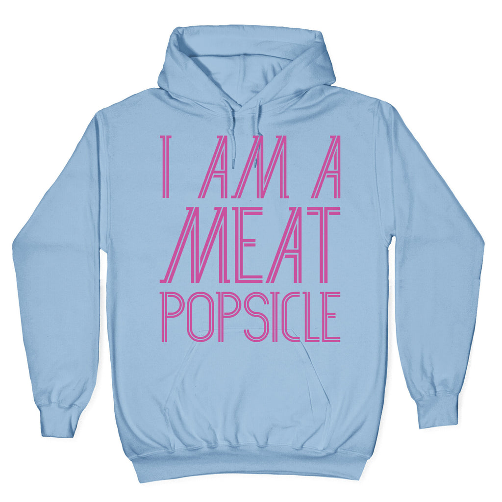 I Am A Meat Popsicle Hoodie