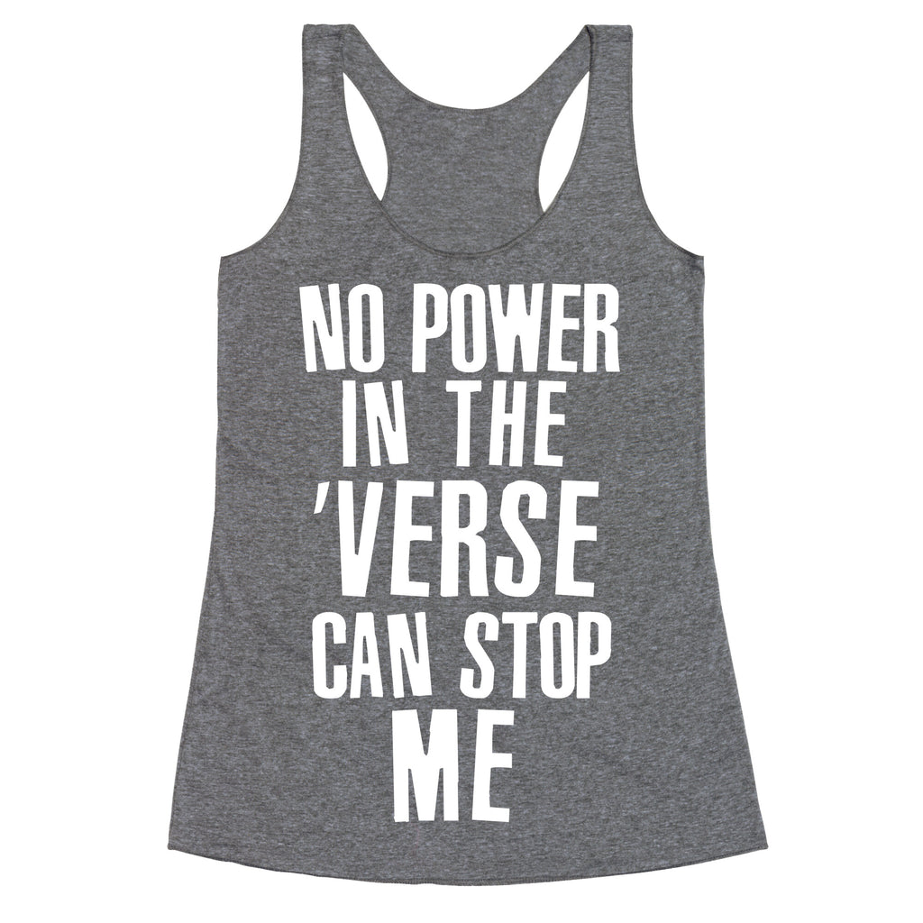 No Power in the 'Verse Can Stop Me Racerback Tank