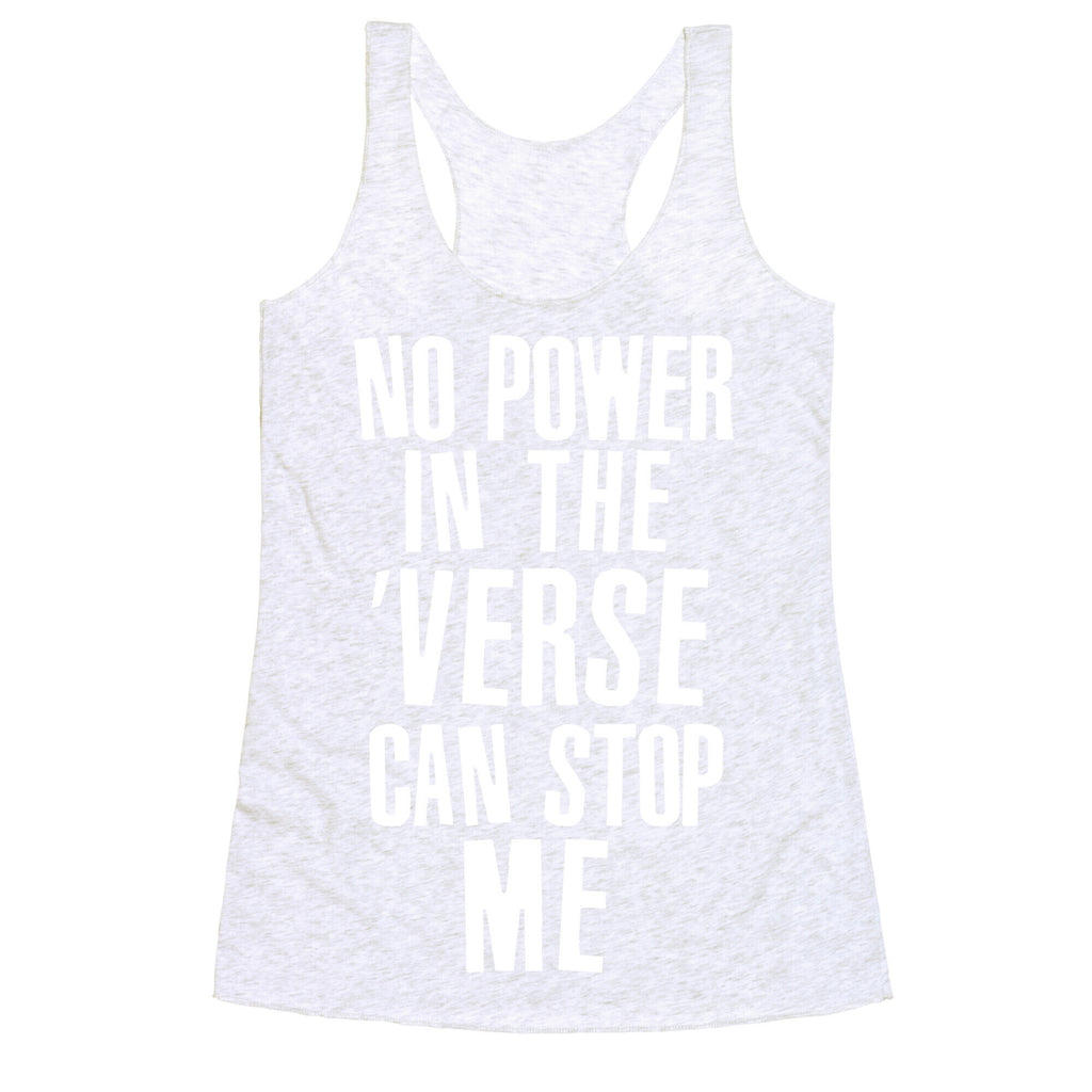 No Power in the 'Verse Can Stop Me Racerback Tank