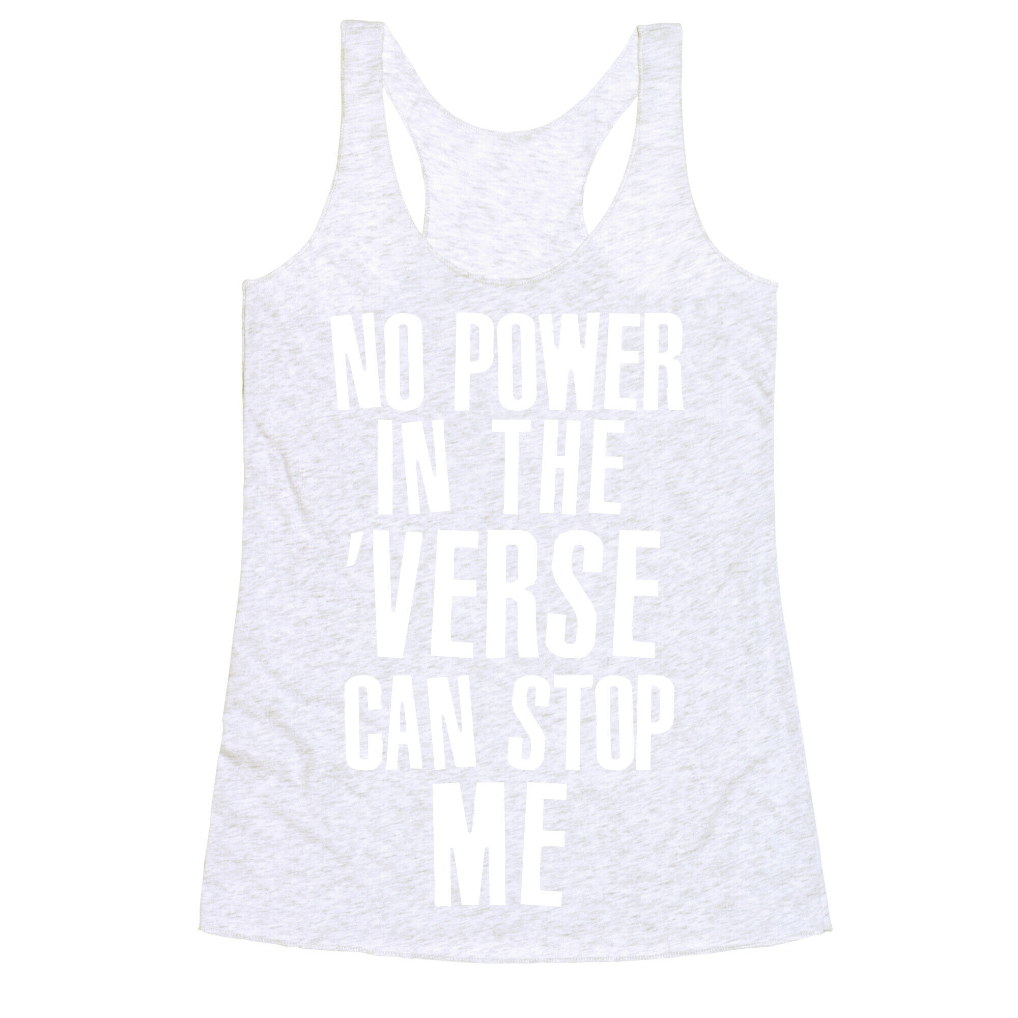 No Power in the 'Verse Can Stop Me Racerback Tank