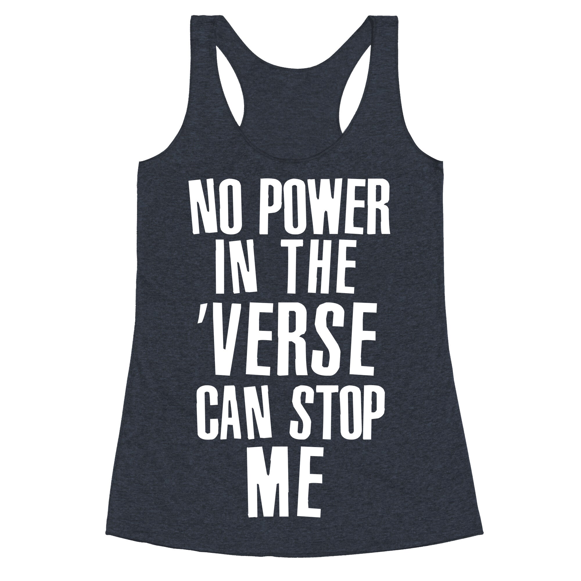 No Power in the 'Verse Can Stop Me Racerback Tank