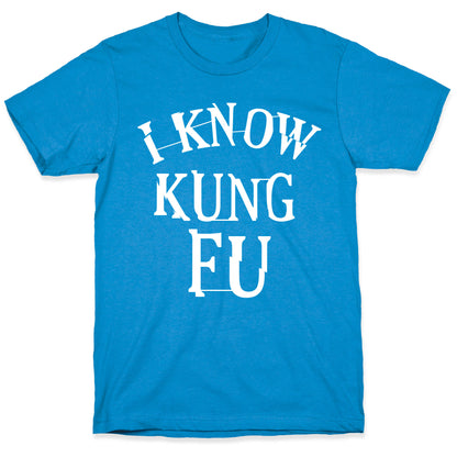 I Know Kung Fu T-Shirt