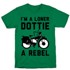 I'm a Loner Dottie a Rebel T-Shirt