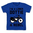 I'm a Loner Dottie a Rebel T-Shirt