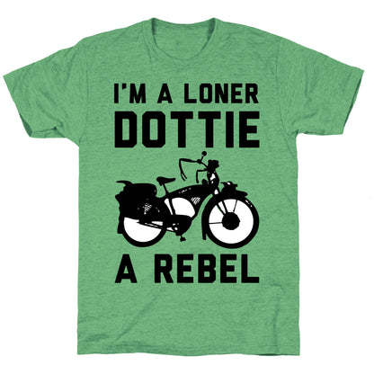 I'm a Loner Dottie a Rebel Unisex Triblend Tee