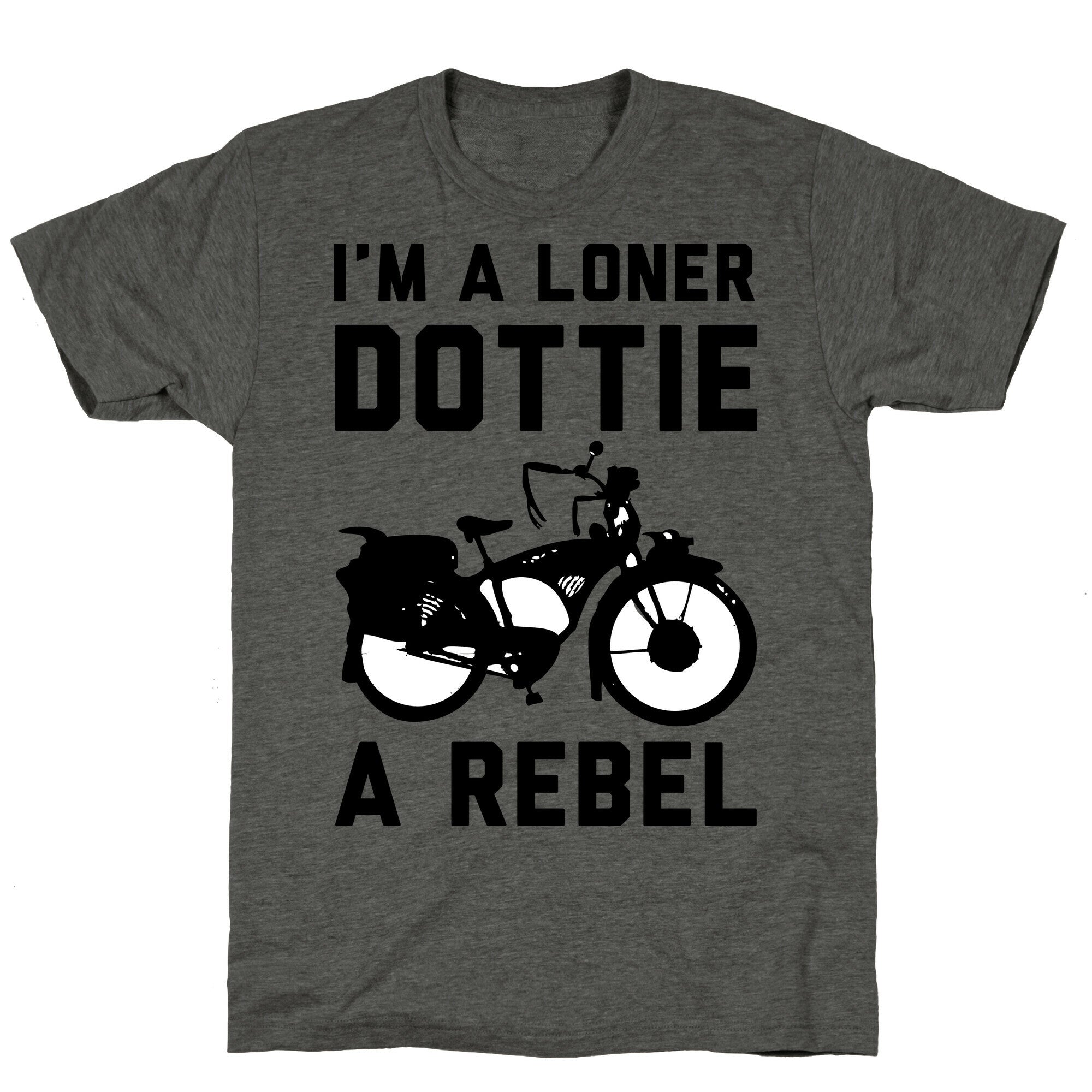 I'm a Loner Dottie a Rebel Unisex Triblend Tee