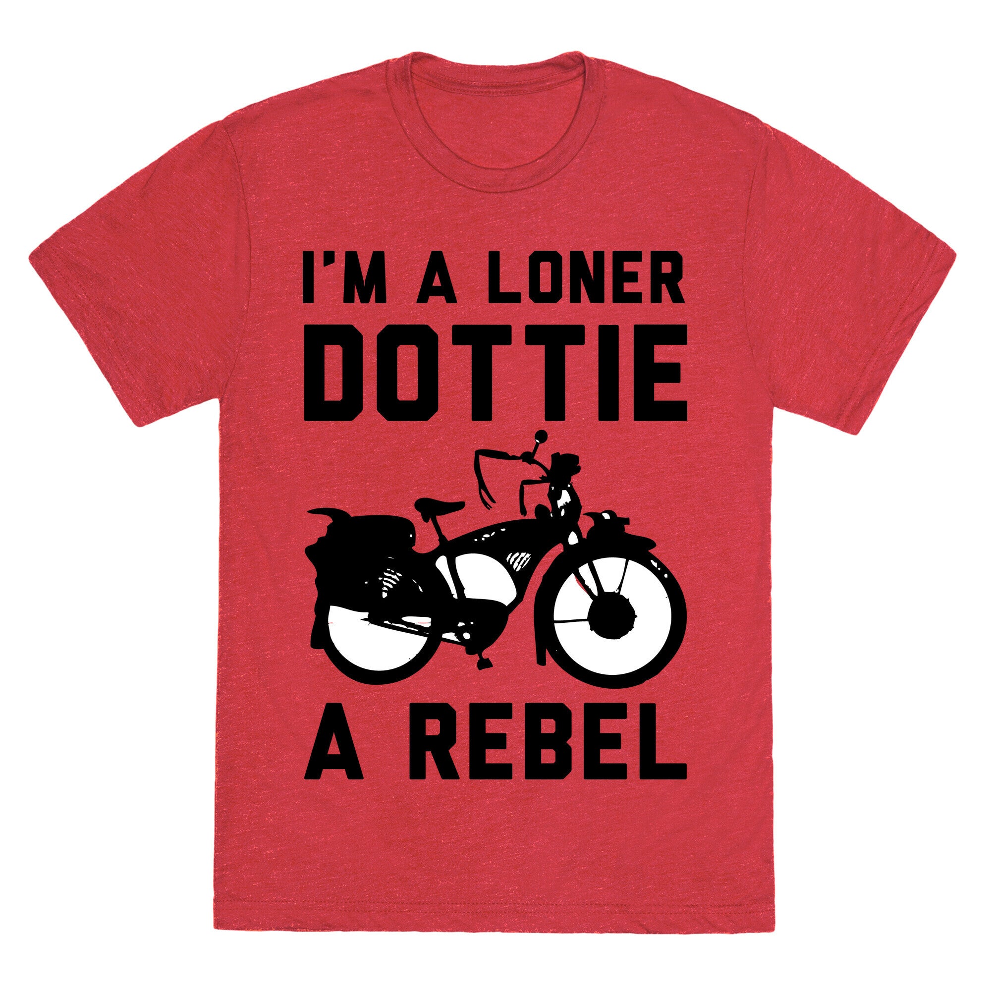 I'm a Loner Dottie a Rebel Unisex Triblend Tee