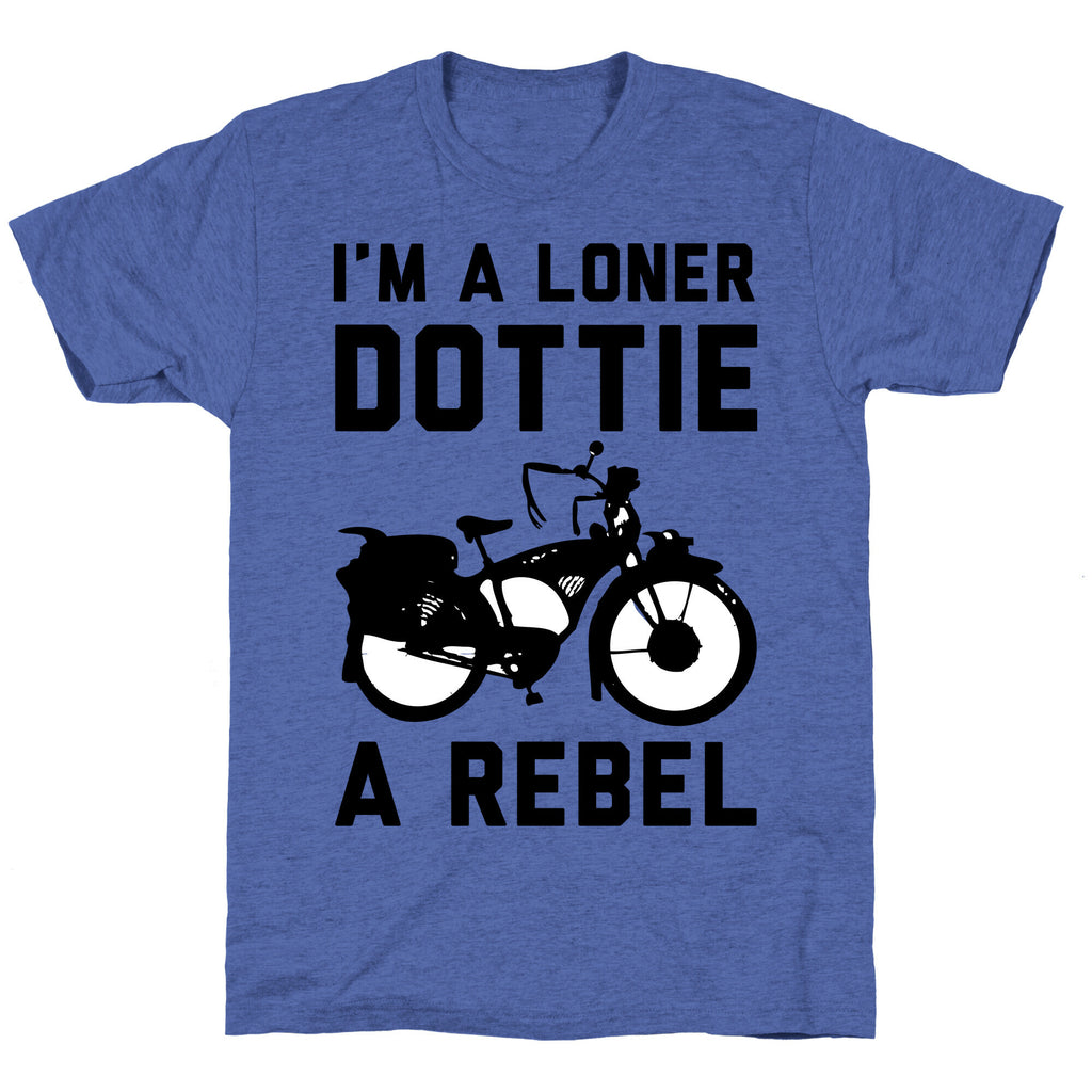 I'm a Loner Dottie a Rebel Unisex Triblend Tee